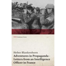 Adventures in Propaganda - Letters from an Intelligence Officer in France (WWI Centenary Series)