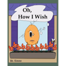 Oh, How I Wish