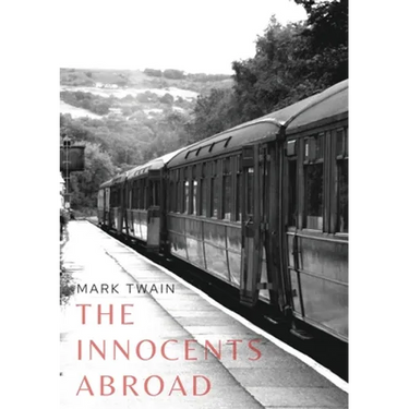 The Innocents Abroad: a travel book by American author Mark Twain published in 1869 which humorously chronicles what Twain called his "Great Pleasure