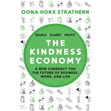 The Kindness Economy: A new currency for the future of business, work and life