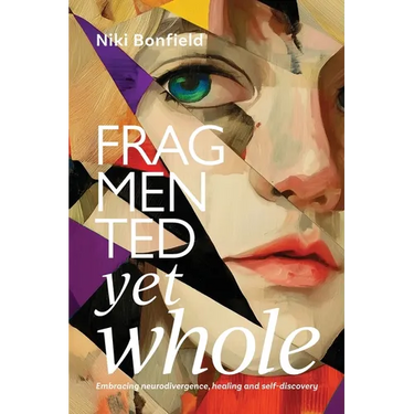 Fragmented yet whole: Embracing neurodivergence, healing and self-discovery
