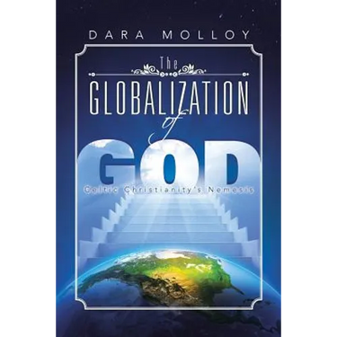 The Globalization of God: Celtic Christianity's Nemesis