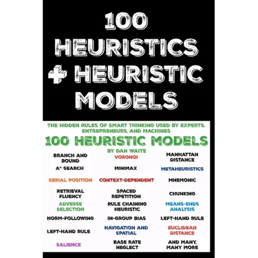 100 Heuristics and Heuristic Models: The Hidden Rules of Smart Thinking Used by Experts, Entrepreneurs, and Machines