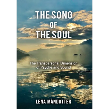 The Song of the Soul: The Transpersonal Dimension of Psyche and Sound
