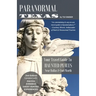 Paranormal Texas: Your Travel Guide to Haunted Places near Dallas & Fort Worth, (2nd Edition)