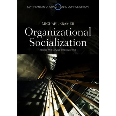 Organizational Socialization: Joining and Leaving Organizations