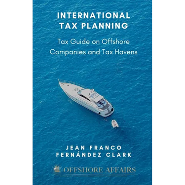 International Tax Planning: Tax Guide on Offshore Companies and Tax Havens