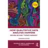 How Qualitative Data Analysis Happens: Moving Beyond "Themes Emerged"