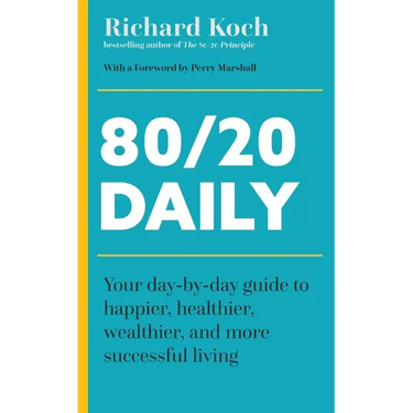 80/20 Daily: Your Day-By-Day Guide to Happier, Healthier, and More Successful Living Using the 8020 Principle