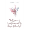 The Wisdom of Wildflowers and the Magic of Moonlight