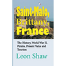 Saint-Malo, Brittany, France: The History, World War II, Pirates, Present Value and Tourism