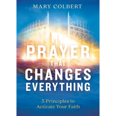 Prayer That Changes Everything: 5 Principles to Activate Your Faith