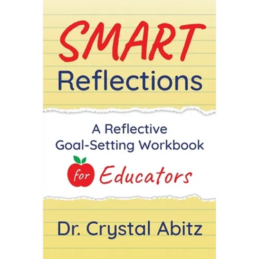 SMART Reflections: A Reflective Goal-Setting Workbook for Educators