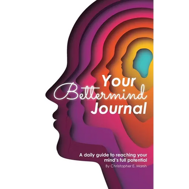 Your Bettermind Journal: Self-help, guided journal designed to place yourself in a positive mindset, manage your focus, and push your abilities to the