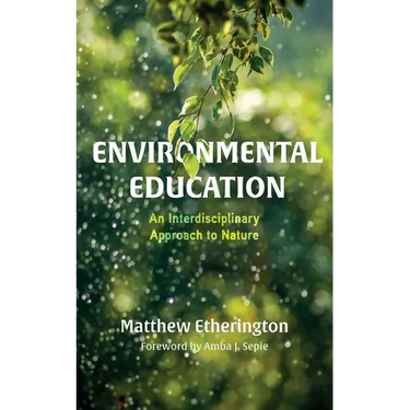 Environmental Education: An Interdisciplinary Approach to Nature
