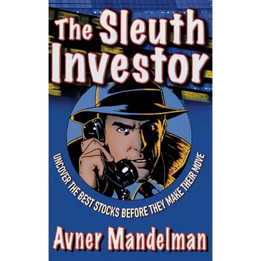 The Sleuth Investor: Uncover the Best Stocks Before They Make Their Move