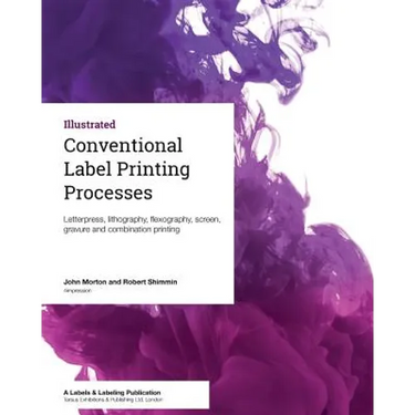 Conventional Label Printing Processes: Letterpress, lithography, flexography, screen, gravure and combination printing