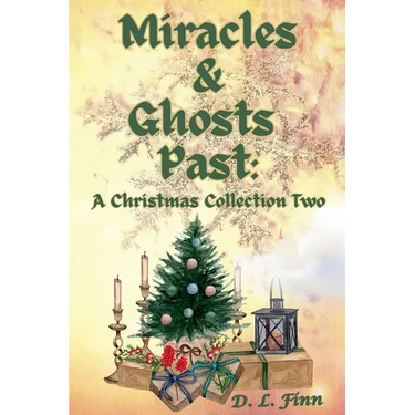 Miracles & Ghosts Past: A Christmas Collection Two