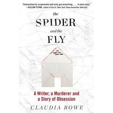 The Spider and the Fly: A Writer, a Murderer, and a Story of Obsession