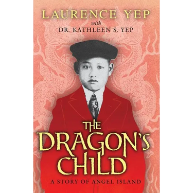 The Dragon's Child: A Story of Angel Island