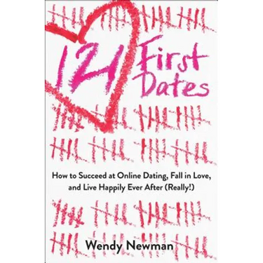 121 First Dates: How to Succeed at Online Dating, Fall in Love, and Live Happily Ever After (Really!)