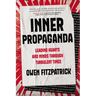Inner Propaganda: Leading Hearts and Minds Through Turbulent Times