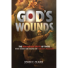 God's Wounds: The Remarkable Truth of Those Who Bore the Signs of Christ's Passion