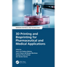 3D Printing and Bioprinting for Pharmaceutical and Medical Applications
