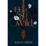 A Hunt So Wild: Book Two of the Fractured Crown Trilogy