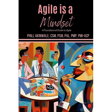 Agile is a Mindset: A Foundational Guide to Agile