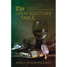 The Great Elector's Table: The Politics of Food in Seventeenth-Century Brandenburg-Prussia