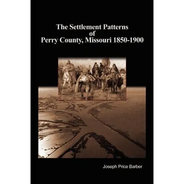 The Settlement Patterns of Perry County, Missouri 1850-1900