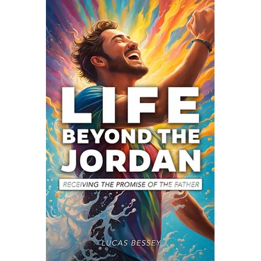Life Beyond the Jordan: Receiving the Promise of the Father