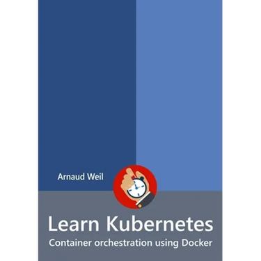 Learn Kubernetes - Container orchestration using Docker
