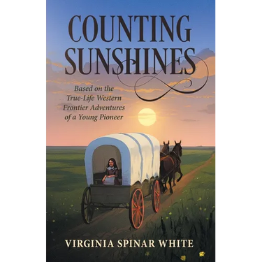 Counting Sunshines: Based on the True-Life Western Frontier Adventures of a Young Pioneer
