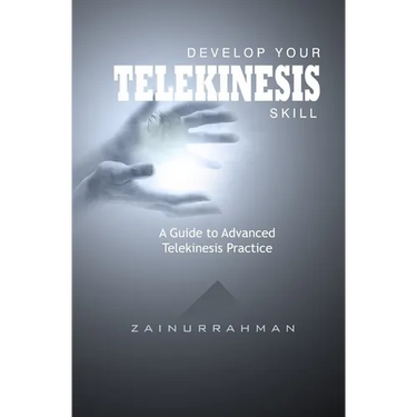 Develop Your Telekinesis Skill: A Guide to Advanced Telekinesis Practice