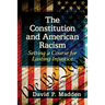 The Constitution and American Racism: Setting a Course for Lasting Injustice
