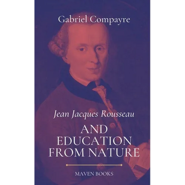 Jean Jacques Rousseau AND EDUCATION FROM NATURE