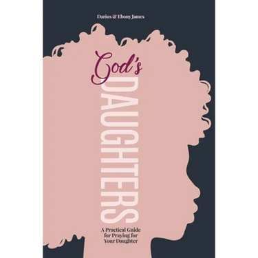 God's Daughters: A Practical Guide for Praying for Your Daughter