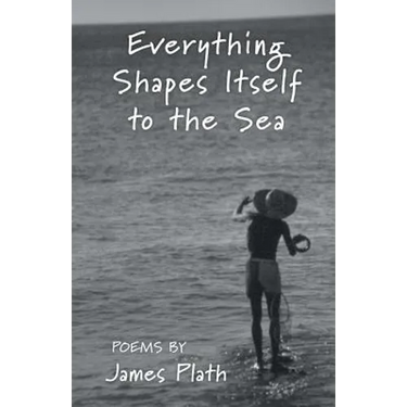 Everything Shapes Itself to the Sea