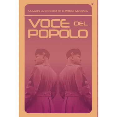 Voce del Popolo: Mussolini as Revealed in His Political Speeches