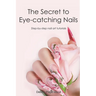 The Secret to Eye-catching Nails: Step-by-step nail art tutorials