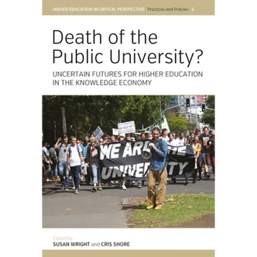 Death of the Public University?: Uncertain Futures for Higher Education in the Knowledge Economy
