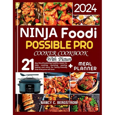 Ninja Foodi Possible Pro Cooker Cookbook: 21-day Mouthwatering healthy meals for slow cooking, sauteing, searing, baking and more for family-friendly