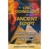 Lost Technologies of Ancient Egypt: Advanced Engineering in the Temples of the Pharaohs