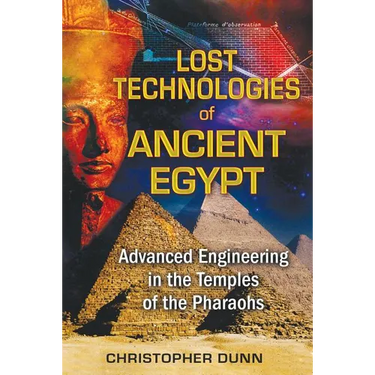 Lost Technologies of Ancient Egypt: Advanced Engineering in the Temples of the Pharaohs