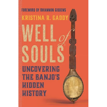 Well of Souls: Uncovering the Banjo's Hidden History