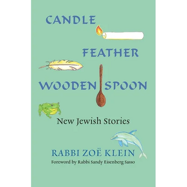 Candle, Feather, Wooden Spoon: New Jewish Stories