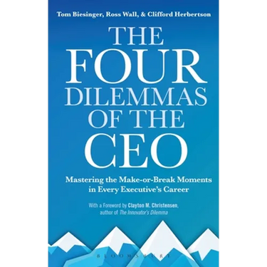 The Four Dilemmas of the CEO: Mastering the make-or-break moments in every executive's career