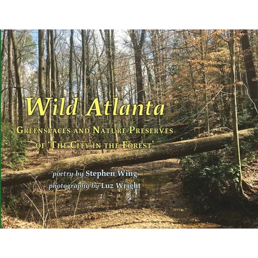 Wild Atlanta: Greenspaces & Nature Preserves of 'The City in the Forest'